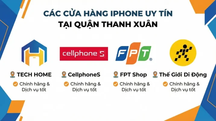 Bảng hợp các hệ thống cửa hàng bán iPhone uy tín nhất quận Thanh Xuân Hà Nội.